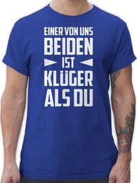 T-Shirt Einer von uns beiden ist Klger als Du - wei Sprche Statement mit Spruch