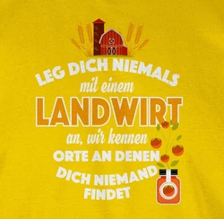 Shirtracer T-Shirt Leg dich niemals mit einem Landwirt an Landwirt Geschenk Bauer Gelb