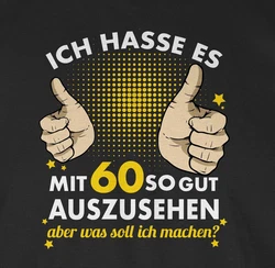 Shirtracer T-Shirt Ich hasse es mit sechzig so gut auszusehen 60. Geburtstag Dunkelgrau/Schwarz/Rosa/Gelb/Creme