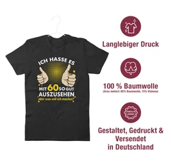 Shirtracer T-Shirt Ich hasse es mit sechzig so gut auszusehen 60. Geburtstag Dunkelgrau/Schwarz/Rosa/Gelb/Creme