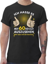 T-Shirt Ich hasse es mit sechzig so gut auszusehen 60. Geburtstag