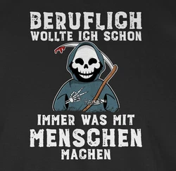 Shirtracer T-Shirt Beruflich wollte ich schon immer was mit Menschen machen Sprüche Statement mit Spruch weiß