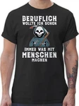 Shirtracer T-Shirt Beruflich wollte ich schon immer was mit Menschen machen Sprüche Statement mit Spruch weiß