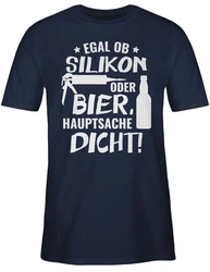 Shirtracer T-Shirt Egal ob Silikon oder Bier Hauptsache Dicht Sprüche Statement mit Spruch Dunkelblau/Grau