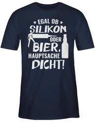 Shirtracer T-Shirt Egal ob Silikon oder Bier Hauptsache Dicht Sprüche Statement mit Spruch Dunkelblau/Grau