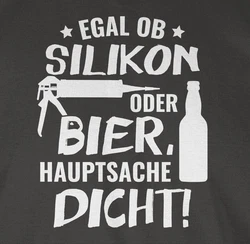 Shirtracer T-Shirt Egal ob Silikon oder Bier Hauptsache Dicht Sprüche Statement mit Spruch Grau/Schwarz/Dunkelgrau