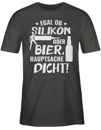 T-Shirt Egal ob Silikon oder Bier Hauptsache Dicht Sprche Statement mit Spruch