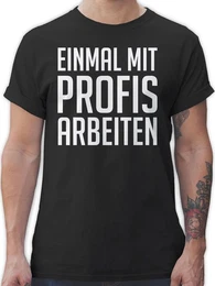 T-Shirt Einmal mit Profis arbeiten Plakativ wei Sprche Statement