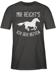 Shirtracer T-Shirt Mir reichts ich geh Reiten Geschenk Pferde Pferdemädchen Pferdel Pferd Schwarz/Dunkelrot/Silber/Grau/Beige