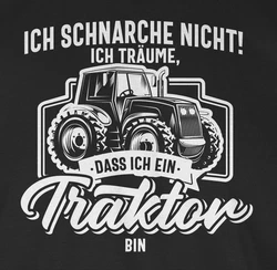 Shirtracer T-Shirt Ich schnarche nicht ich trume dass ich ein Traktor bin wei