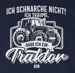 Shirtracer T-Shirt Ich schnarche nicht ich trume dass ich ein Traktor bin weiß