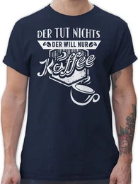 T-Shirt Der tut nichts Der will nur Kaffee Sprche Statement mit Spruch