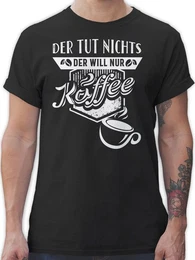 T-Shirt Der tut nichts Der will nur Kaffee Sprche Statement mit Spruch
