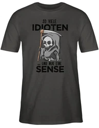 Shirtracer T-Shirt So viele Idioten und nur eine Sense - Sprüche Statement mit Spruch Schwarz