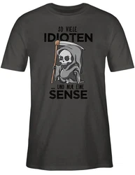 Shirtracer T-Shirt So viele Idioten und nur eine Sense - Sprüche Statement mit Spruch Schwarz