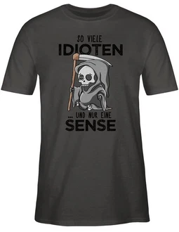 Shirtracer T-Shirt So viele Idioten und nur eine Sense - Sprüche Statement mit Spruch Schwarz