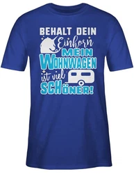 Shirtracer T-Shirt Behalt dein Einhorn Mein Wohnwagen ist schöner Hobby Outfit Blau/Hellblau/Lila