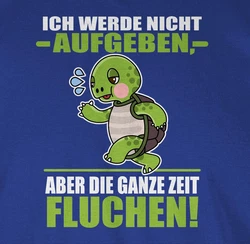 Shirtracer T-Shirt Ich werde nicht aufgeben aber die ganze Zeit fluchen! - Sprche Statement Grün/Neonfarben/Grau/Blau/Gelb/Türkis