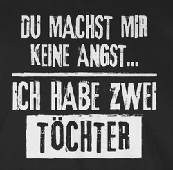 Shirtracer T-Shirt Du machst mir keine Angst - Ich habe 2 Töchter Papa Schwarz/Grün/Rot
