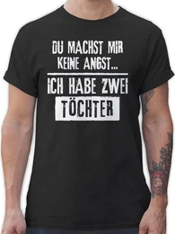 T-Shirt Du machst mir keine Angst - Ich habe 2 Tchter Papa