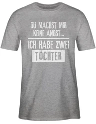 Shirtracer T-Shirt Du machst mir keine Angst - Ich habe 2 Töchter Papa Grau/Grün/Hellgrau/Rot/Dunkelgrau