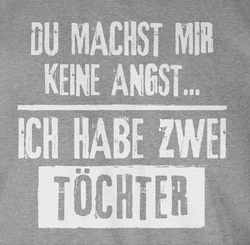Shirtracer T-Shirt Du machst mir keine Angst - Ich habe 2 Töchter Papa Grau/Grün/Hellgrau/Rot/Dunkelgrau