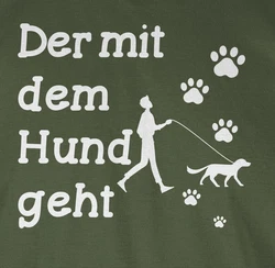 Shirtracer T-Shirt Der mit dem Hund geht Pfoten Sprüche Statement mit Spruch Dunkelgrün/Grün