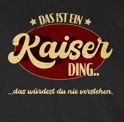 Shirtracer T-Shirt Das ist ein Kaiser Ding Schlager Party Outfit Schwarz/Dunkelrot