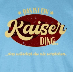 Shirtracer T-Shirt Das ist ein Kaiser Ding Schlager Party Outfit Hellblau/Blau