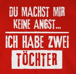 Shirtracer T-Shirt Du machst mir keine Angst - Ich habe 2 Töchter Papa Rot/Dunkelrot