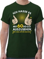 Shirtracer T-Shirt Ich hasse es mit sechzig so gut auszusehen 60. Geburtstag Dunkelgrün/Grün/Neonfarben/Dunkelgrau