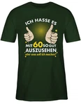 Shirtracer T-Shirt Ich hasse es mit sechzig so gut auszusehen 60. Geburtstag Dunkelgrün/Grün/Neonfarben/Dunkelgrau
