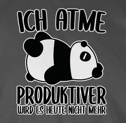 Shirtracer Rundhalsshirt Ich atme produktiver wird es nicht mehr mit Panda weiß