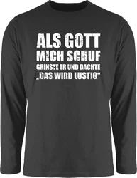 Shirtracer Rundhalsshirt Als Gott mich schuf grinste er - Lustige Sprüche Witziger Spruch Statement Dunkelgrau/Hellgrau/Weiß/Grau