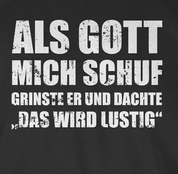 Shirtracer Rundhalsshirt Als Gott mich schuf grinste er - Lustige Sprüche Witziger Spruch Statement Dunkelgrau/Hellgrau/Weiß/Grau