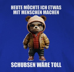 Shirtracer Rundhalsshirt Statement Schubsen wre toll Heute mchte ich etwas mit Menschen machen Blau/Braun/Dunkelblau