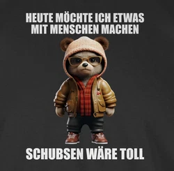 Shirtracer Rundhalsshirt Statement Schubsen wre toll Heute mchte ich etwas mit Menschen machen Dunkelgrün/Braun/Grau/Dunkelrot/Rot
