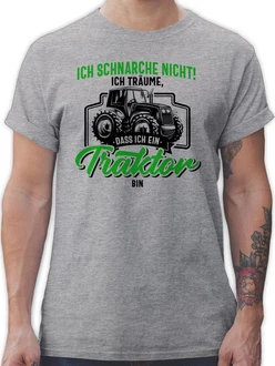 Shirtracer T-Shirt Ich schnarche nicht ich trume dass ich ein Traktor bin