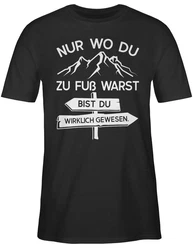 Shirtracer T-Shirt Nur wo du zu Fuß warst bist Du wirklich gewesen Hobby Outfit Weiß/Braun/Rot/Schwarz/Lila/Creme/Grau/Beige