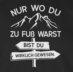 Shirtracer T-Shirt Nur wo du zu Fuß warst bist Du wirklich gewesen Hobby Outfit Weiß/Braun/Rot/Schwarz/Lila/Creme/Grau/Beige