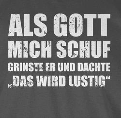 Shirtracer Rundhalsshirt Als Gott mich schuf grinste er - Lustige Sprüche Witziger Spruch Statement Hellgrau/Grau/Dunkelgrau