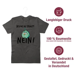 Shirtracer T-Shirt Bevor du fragst Nein Geschenk Kollegen Lustig Sprüche Statement mit Spruch Dunkelblau/Grün/Grau