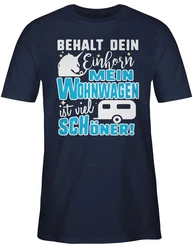 Shirtracer T-Shirt Behalt dein Einhorn Mein Wohnwagen ist schöner Hobby Outfit Blau/Hellblau/Dunkelblau