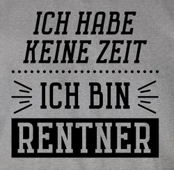 Shirtracer T-Shirt Ich habe keine Zeit - Bin Rentner Rentner Rente Gelb/Grau/Dunkelgrau/Braun