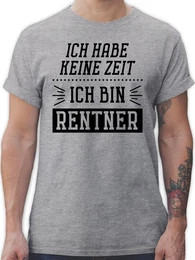 T-Shirt Ich habe keine Zeit - Bin Rentner Rentner Rente
