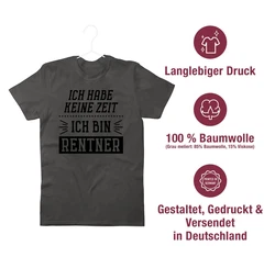 Shirtracer T-Shirt Ich habe keine Zeit - Bin Rentner Rentner Rente Gelb/Schwarz/Dunkelgrün/Dunkelgrau/Grau