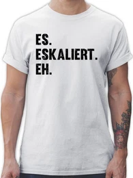 T-Shirt Es eskaliert eh Party & Alkohol Herren