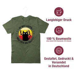 Shirtracer T-Shirt Du bist lustig dich töte ich zuletzt Katze Sprüche Statement mit Spruch schwarz