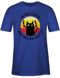 Shirtracer T-Shirt Du bist lustig dich töte ich zuletzt Katze Sprüche Statement mit Spruch schwarz