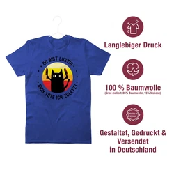 Shirtracer T-Shirt Du bist lustig dich töte ich zuletzt Katze Sprüche Statement mit Spruch schwarz